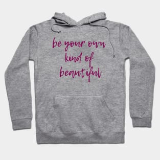 Your Own Kind of Beautiful Hoodie